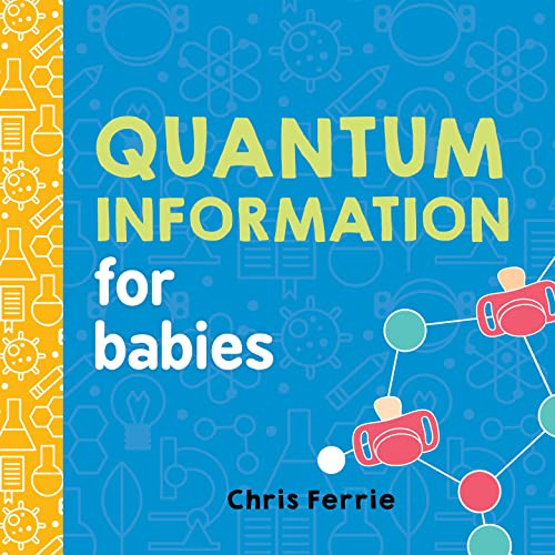 Quantum Information for Babies by Chris Ferrie, 9781492656302
