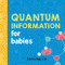 Quantum Information for Babies by Chris Ferrie, 9781492656302