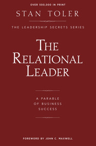 The Relational Leader (A Parable Of Business Success) by Stan Toler, 9781947671010