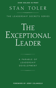 The Exceptional Leader (A Parable Of Leadership Development) by Stan Toler, 9781947671027