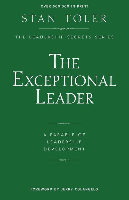 The Exceptional Leader (A Parable Of Leadership Development) by Stan Toler, 9781947671027