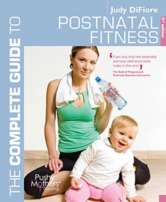 The Complete Guide to Postnatal Fitness by Judy DiFiore, 9781408124550