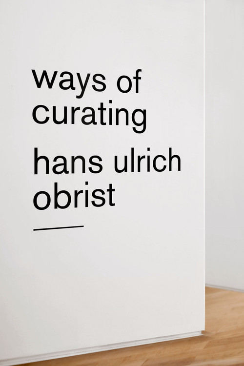 Ways of Curating by Hans Ulrich Obrist, 9780374535698