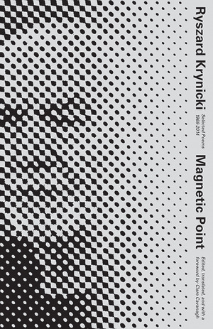 Magnetic Point (Selected Poems) by Ryszard Krynicki, Clare Cavanagh, 9780811225007