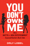 You Don't Own Me (How Mattel v. MGA Entertainment Exposed Barbie's Dark Side) by Orly Lobel, 9780393254075