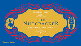The Nutcracker (A Papercut Pop-Up Book) by Shobhna Patel, 9780500651247