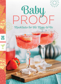 Baby Proof (Mocktails for the Mom-to-Be) by Nicole Nared-Washington, 9781682681541