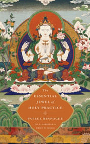 The Essential Jewel of Holy Practice by Jay L. Garfield, Emily W. McRae, 9781614294474