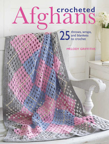 Crocheted Afghans (25 throws, wraps, and blankets to crochet) by Melody Griffiths, 9781782494874