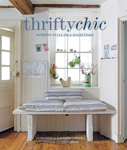 Thrifty Chic (Interior Style on a Shoestring) by Liz Bauwens, Alexandra Campbell, 9781782494973