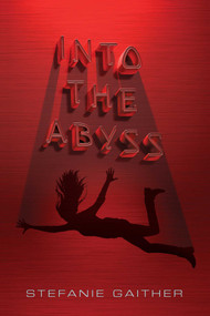 Into the Abyss - 9781481449960 by Stefanie Gaither, 9781481449960