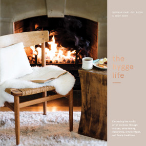 The Hygge Life (Embracing the Nordic Art of Coziness Through Recipes, Entertaining, Decorating, Simple Rituals, and Family Traditions) by Gunnar Karl Gíslason, Jody Eddy, 9780399579936