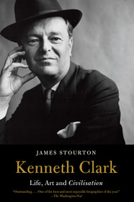 Kenneth Clark (Life, Art and Civilisation) - 9780525435358 by James Stourton, 9780525435358