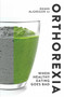 Orthorexia   (When Healthy Eating Goes Bad) by Renee McGregor, 9781848993341