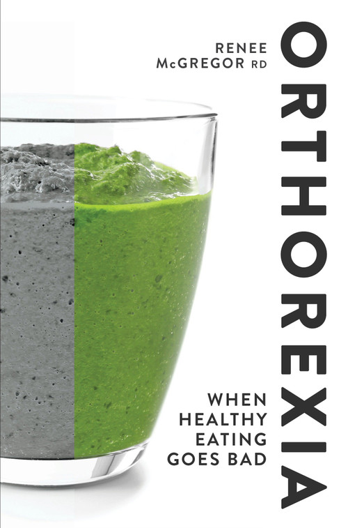 Orthorexia   (When Healthy Eating Goes Bad) by Renee McGregor, 9781848993341