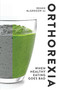 Orthorexia   (When Healthy Eating Goes Bad) by Renee McGregor, 9781848993341