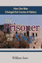 The Prisoner and the Kings (How One Man Changed the Course of History) by William Sears, 9781931847414