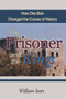 The Prisoner and the Kings (How One Man Changed the Course of History) by William Sears, 9781931847414