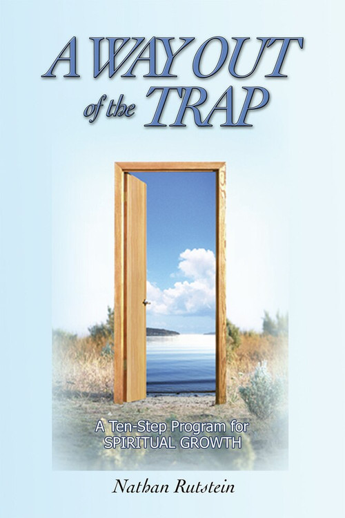A Way Out of the Trap (A Ten-Step Program for Spiritual Growth) by Nathan Rutstein, 9781931847407