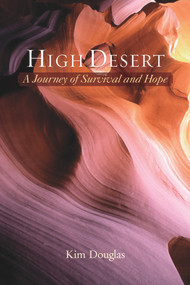 High Desert (A Journey of Survival and Hope) by Kim Douglas, 9781931847599
