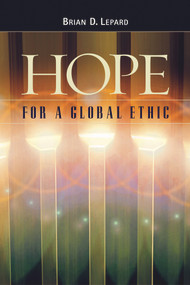Hope for a Global Ethic (Shared Principles in Religious Scriptures) by Brian Lepard, 9781931847209