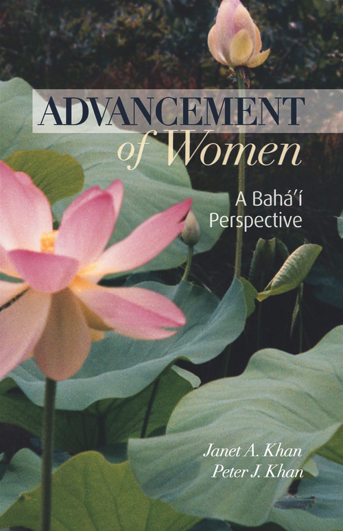 Advancement of Women (A Baha'i Perspective) by Janet A Khan, Peter Khan, 9781931847032