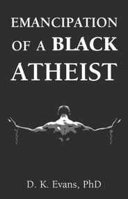 Emancipation of a Black Atheist by D. K. Evans, 9781634311465