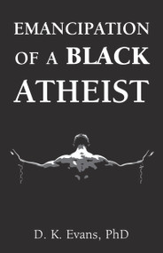 Emancipation of a Black Atheist by D. K. Evans, 9781634311465