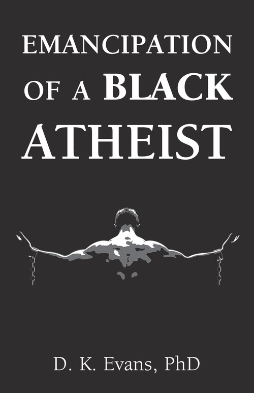Emancipation of a Black Atheist by D. K. Evans, 9781634311465