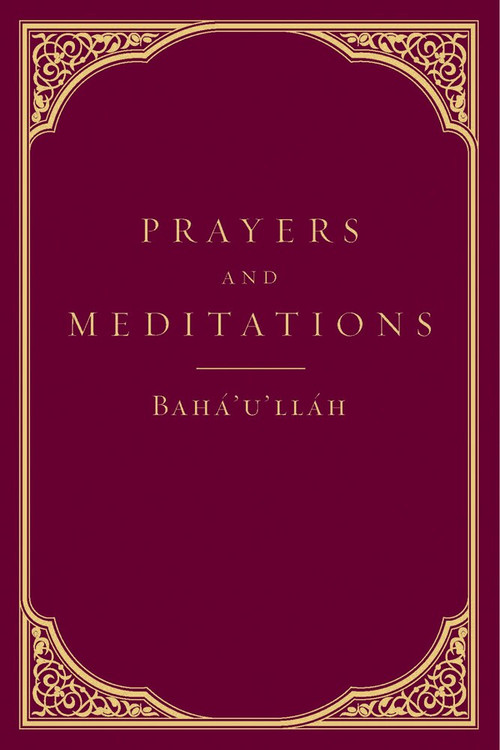 Prayers and Meditations by Baha'u'llah, 9781618510228
