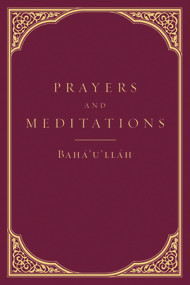 Prayers and Meditations by Baha'u'llah, 9781618510228