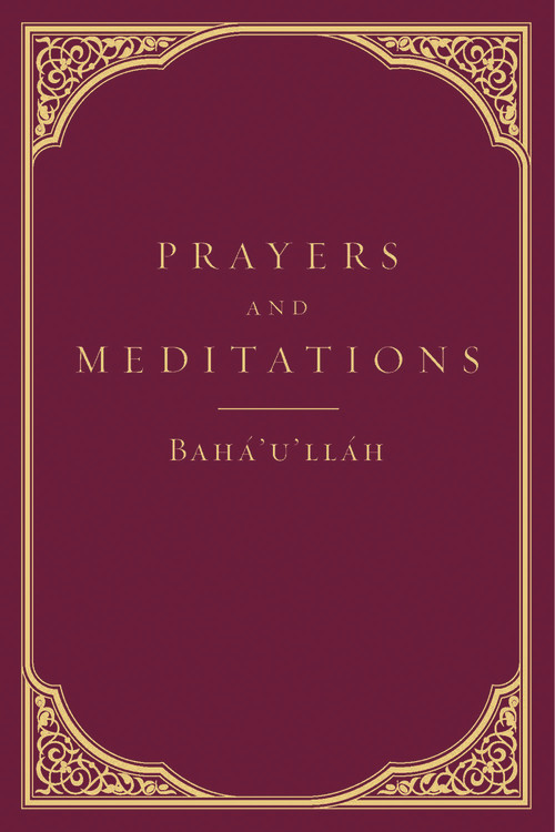 Prayers and Meditations by Baha'u'llah, 9781618510228