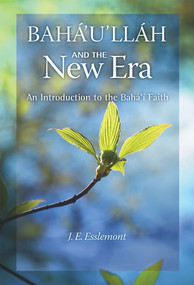 Baha'u'llah and the New Era (An Introduction to the Baha'i Faith) by J.E. Esslemont, 9781931847278