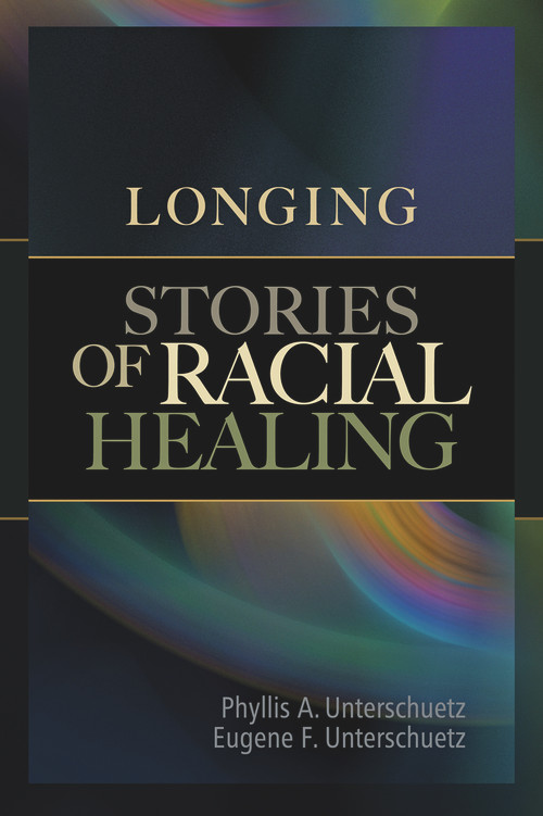 Longing (Stories of Racial Healing) by Phyllis A Untershuetz, Eugene F Unterschuetz, 9781931847681