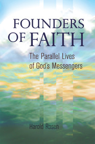 Founders of Faith (The Parallel Lives of God's Messengers) by Harold Rosen, 9781931847780
