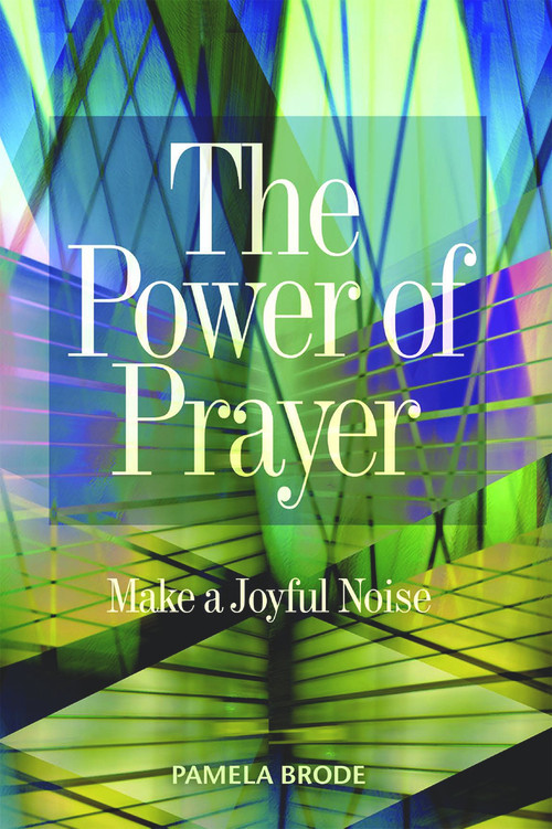 The Power of Prayer (Make a Joyful Noise) by Pamela Brode, 9781931847100