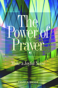 The Power of Prayer (Make a Joyful Noise) by Pamela Brode, 9781931847100