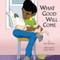 What Good Will Come by Jana Hannigan, Henry Warren, 9781618511034