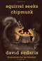 Squirrel Seeks Chipmunk (A Modest Bestiary) by David Sedaris, Ian Falconer, 9780316038393