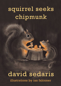 Squirrel Seeks Chipmunk (A Modest Bestiary) by David Sedaris, Ian Falconer, 9780316038393