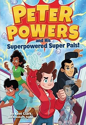 Peter Powers and His Superpowered Super Pals! - 9780316437950 by Kent Clark, Dave Bardin, 9780316437950