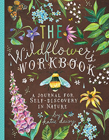 The Wildflower's Workbook (A Journal for Self-Discovery in Nature) by Katie Daisy, 9781452161228