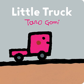 Little Truck ((Transportation Books for Toddlers, Board Book for Toddlers)) by Taro Gomi, 9781452163000