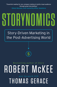 Storynomics (Story-Driven Marketing in the Post-Advertising World) by Robert McKee, Thomas Gerace, 9781538727935