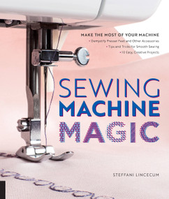 Sewing Machine Magic by Steffani Lincecum, 9781589239500