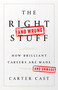 The Right-and Wrong-Stuff (How Brilliant Careers Are Made and Unmade) by Carter Cast, 9781610397094