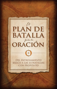 El plan de batalla para la oración (Del entrenamiento básico a las estrategias con propósito) (Spanish Edition) by Stephen Kendrick, Alex Kendrick, 9781433689192