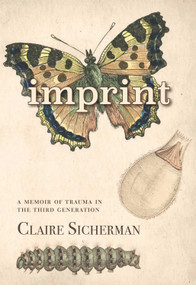 Imprint (A Memoir of Trauma in the Third Generation) by Claire Sicherman, 9781987915570