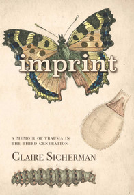 Imprint (A Memoir of Trauma in the Third Generation) by Claire Sicherman, 9781987915570