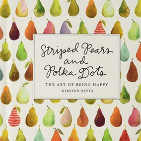 Striped Pears and Polka Dots (The Art of Being Happy: 6 Pack) by Kirsten Sevig, 9781682682074